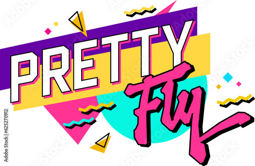 Pretty fly - Isolated typography 90s style slang design element. Text with a bright color scheme on a geometric background. Bold creative lettering design. Hand drawn inscription in free style script.