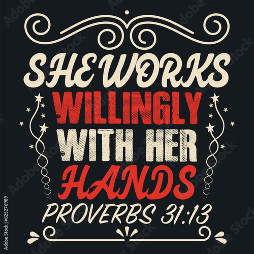 SHE WORKS WILLINGLY WITH HER HANDS PROVERBS 31:13