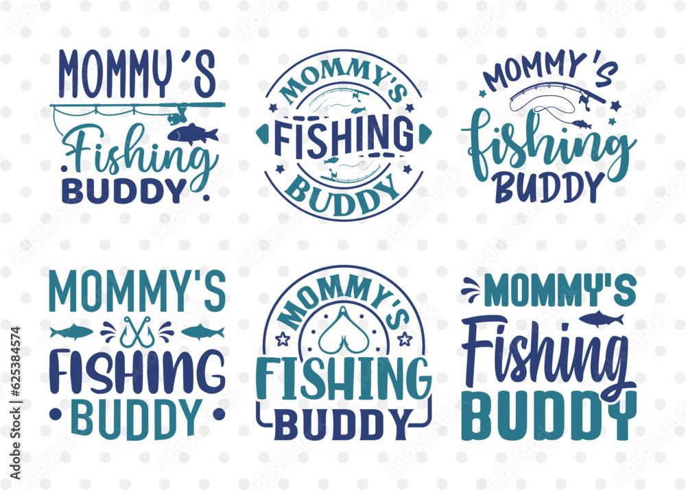Mommys Fishing Buddy SVG Bundle, Fishing Rod Svg, Happy Fishing Svg, Fishing Hook Svg, Fishing Svg, Lake Svg, Bass Fish Svg, Mom Fishing, Fishing Quote, ETC T00525