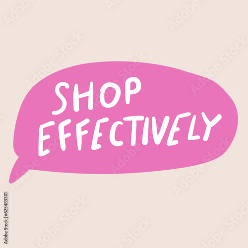 Shop effectively. Speech bubble. Marketing. Business. Illustration on white background.