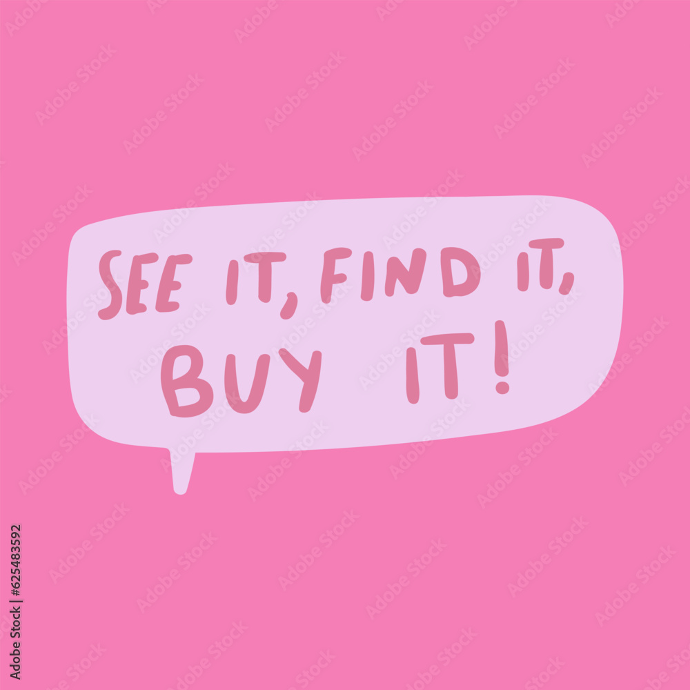See it, find it, buy it. Graphic design on pink background. See it, find it, buy it. Graphic design on pink background.
