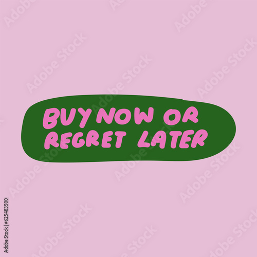 Buy now or regret later. Marketing quote. Graphic design on pink background.