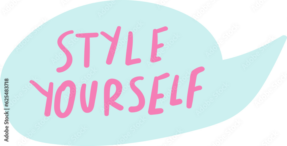 Phrase - Style yourself. Speech bubble on white background.