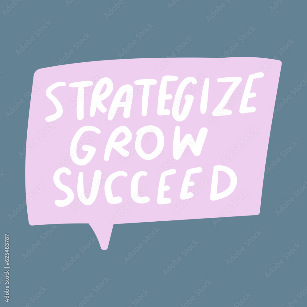 Fototapeta premium Strategize grow succeed. Marketing phrase. Vector graphic design. 