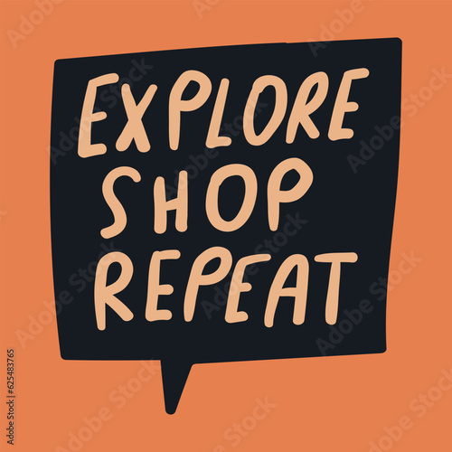 Explore shop repeat. Speech bubble. Shopping concept. 
