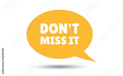 dont miss it speech bubble vector illustration. Communication speech bubble with dont miss it text