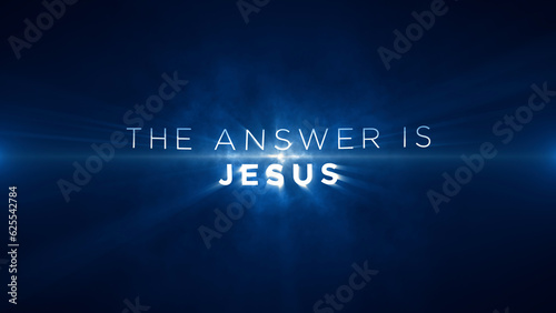 The answer is Jesus! Religious motivational message to uplift, inspire and encourage individuals to reach their full potential