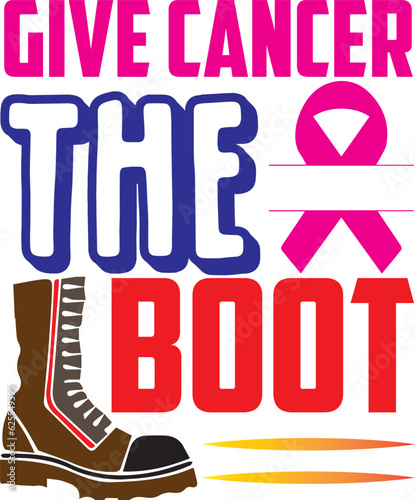 Give Cancer The Boot