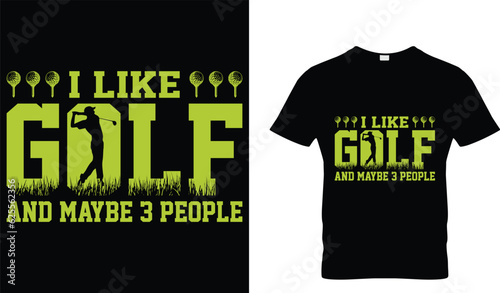 I like to golf and maybe 3 people T-shirt