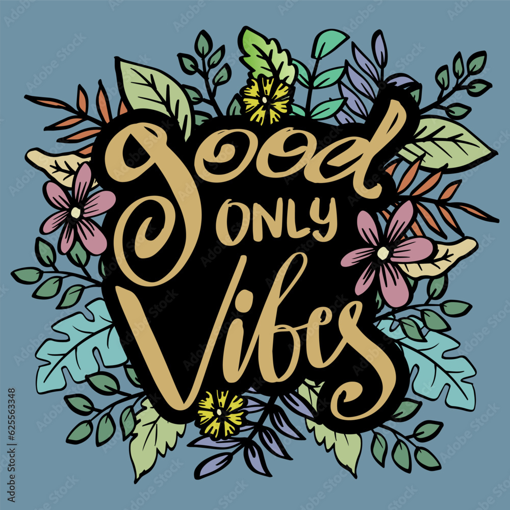 Good only vibes, hand lettering. Poster quote concept.