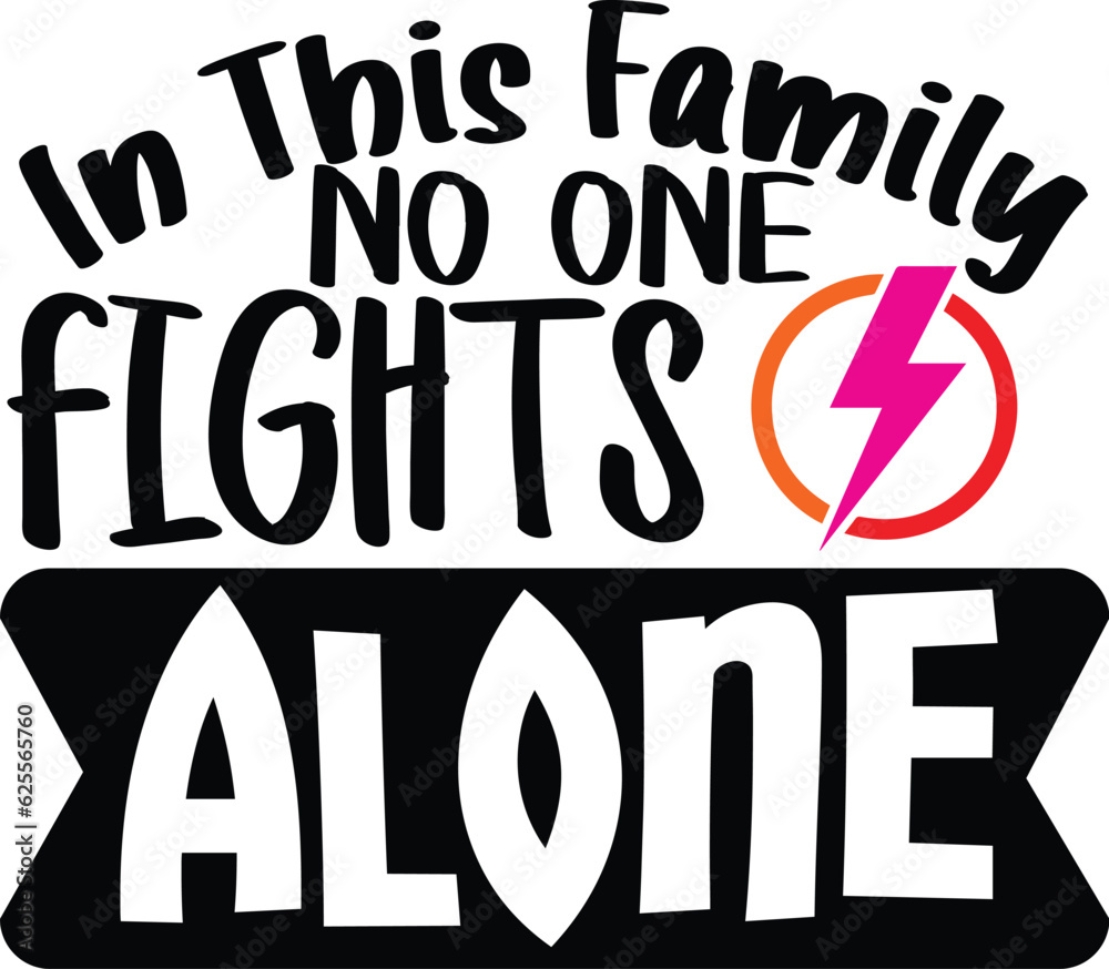 Obraz premium In This Family No One Fights Alone