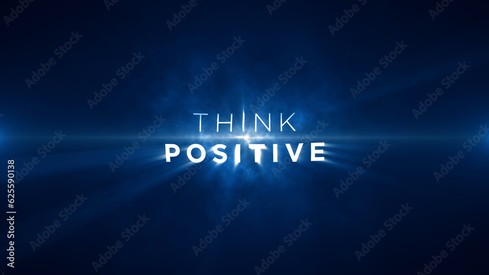 think positive! Motivational message to uplift, inspire and encourage individuals to reach their full potential think positive! Motivational message to uplift, inspire and encourage individuals to reach their full potential