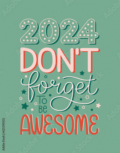 New year funny quote. 2024 don't forget to be awesome. Happy holidays. Motivational poster. Greeting card to 1st January.