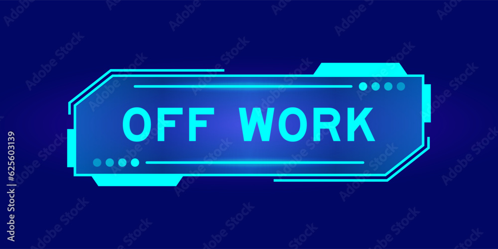 Futuristic hud banner that have word off work on user interface screen on blue background