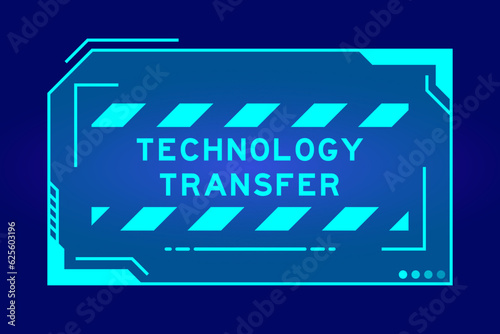 Futuristic hud banner that have word technology transfer on user interface screen on blue background