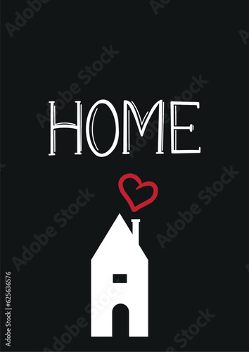 Minimalist style romantic poster with Home letter and one cute house. Good for interiorl Poster