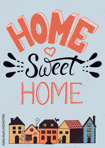 Home Sweet Home Vector lettering illustration with cute doodle houses. Good for motivational Poster