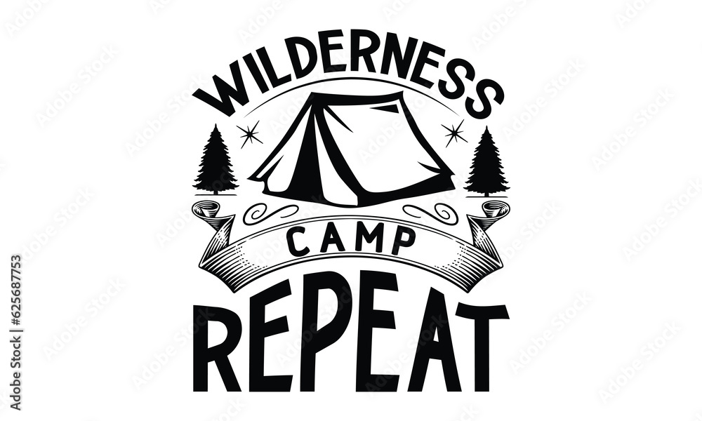 Wilderness Camp Repeat, Camping SVG Design, Print on T-Shirts, Mugs,  best camping crafts, Wall Decals, Stickers, Birthday Party Decorations, Cuts and More Use.