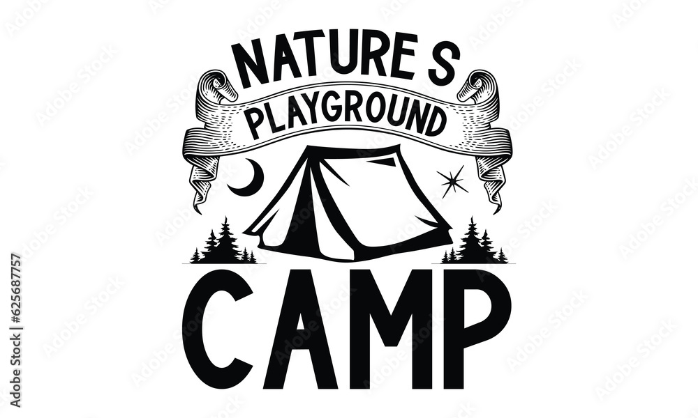 Nature's Playground Camp, Camping SVG Design, Print on T-Shirts, Mugs,  best camping crafts, Wall Decals, Stickers, Birthday Party Decorations, Cuts and More Use.