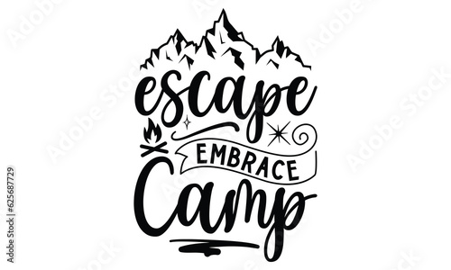 Escape Embrace Camp, Camping SVG Design, Print on T-Shirts, Mugs,  best camping crafts, Wall Decals, Stickers, Birthday Party Decorations, Cuts and More Use.