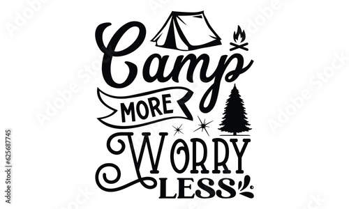 Camp More Worry Less, Camping SVG Design, Print on T-Shirts, Mugs,  best camping crafts, Wall Decals, Stickers, Birthday Party Decorations, Cuts and More Use.