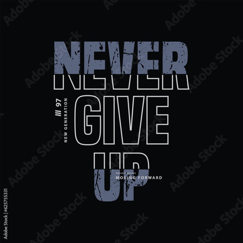 Never give up typography slogan for print t shirt design