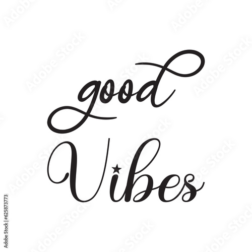 good vibes black lettering quote