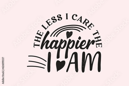 The less I care the happier I am EPS Design