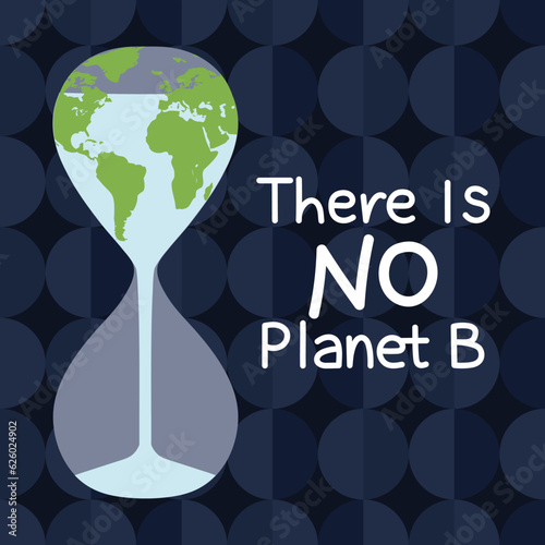 There is no planet B quote. Global warming and climate change concept with flowing water from Earth in the hourglass. Water pollution, global temperature rising. Hand drawn vector illustration