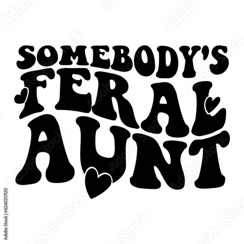 Somebody's Feral Aunt