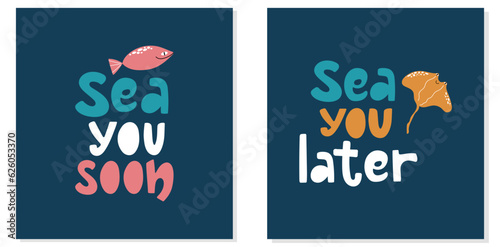 Set of two funny cards sea you later, sea you soon. Word play greeting cards design with fish. 