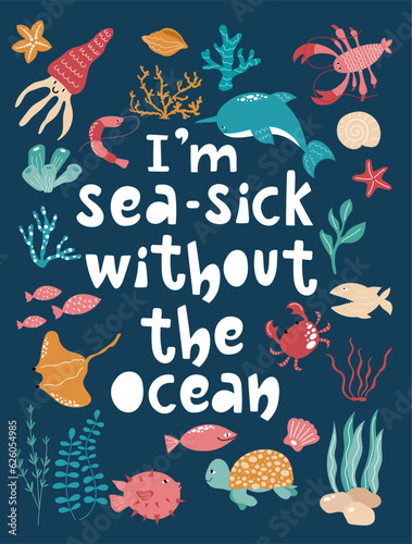 I am sea sick without the ocean handdrawn lettering poster with sea animals, corals and seaweeds.