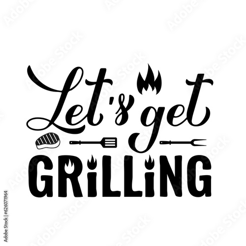 Lets get Grilling calligraphy hand lettering isolated on white. Funny BBQ quote,. Vector template for typography poster, banner, flyer, sticker, t-shirt, etc