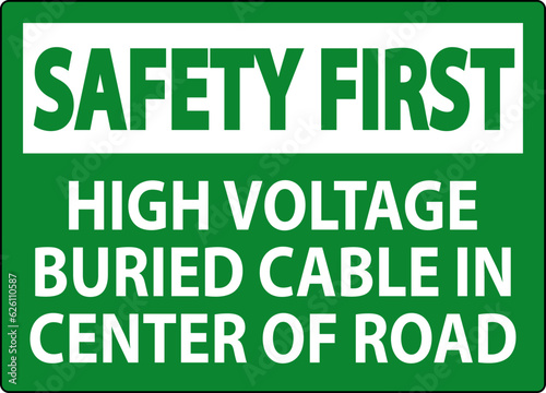 Safety First Sign High Voltage Buried Cable In Center Of Road © Seetwo