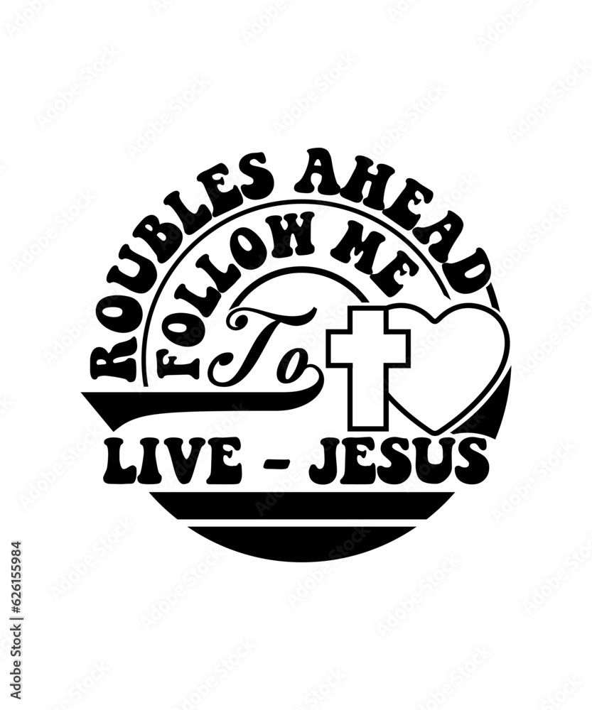 ROUBLES ahead, follow me to live - Jesus svg