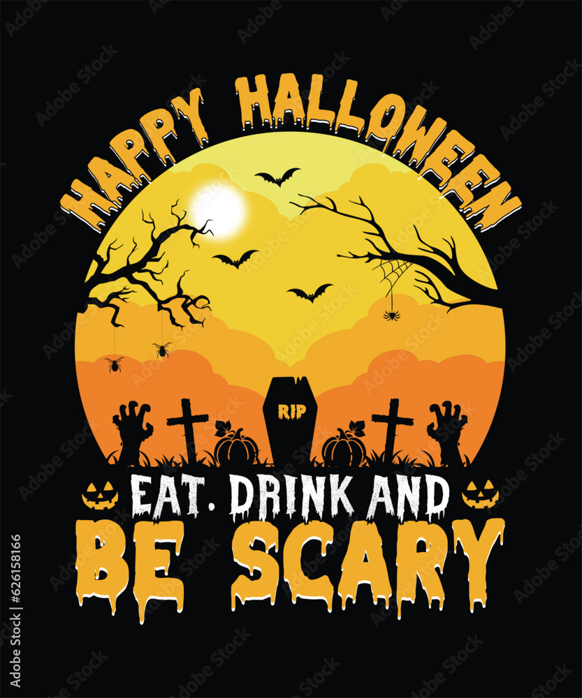 Happy Halloween Eat. Drink and Be Scary T Shirt Design Vector, Retro Vintage, Halloween Background With Pumpkin
