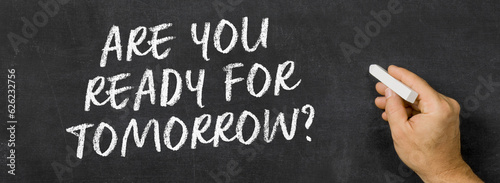  Text written on a blackboard -  Are you ready for tomorrow