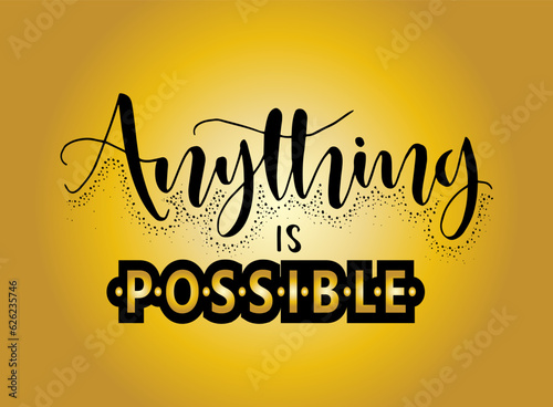 Anything is possible, hand lettering, motivational quotes