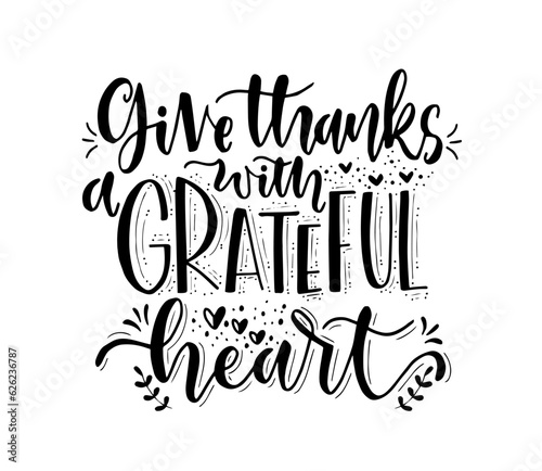 Give thanks with a grateful heart, hand lettering, motivational quotes