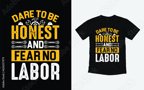 Dare to be honest and fear no labor, Labor Day t shirt design, September first Monday, USA holiday.