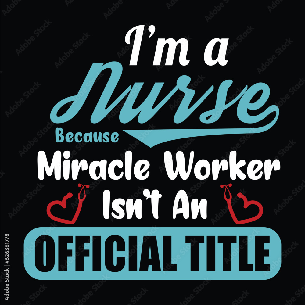 I'M A Nurse because Miracle Worker Isn't An Official Title