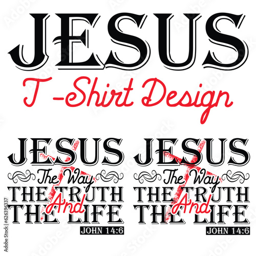 gift JESUS the Way the Truth and the Life JOHN 03  t-shirt design,funny jesus t-shirt dsign