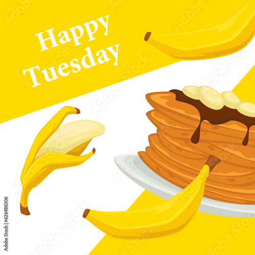 Happy tuesday, banana pancake dessert in menu
