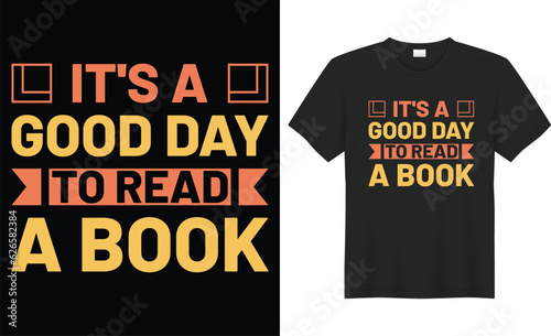 It's a good day to read a book typography vector t-shirt Design. Perfect for print items and bag, poster, sticker, banner, template. Handwritten vector illustration. Isolated on black background.