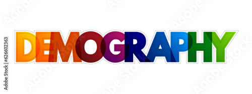 Demography is the statistical study of human populations, colorful text concept background