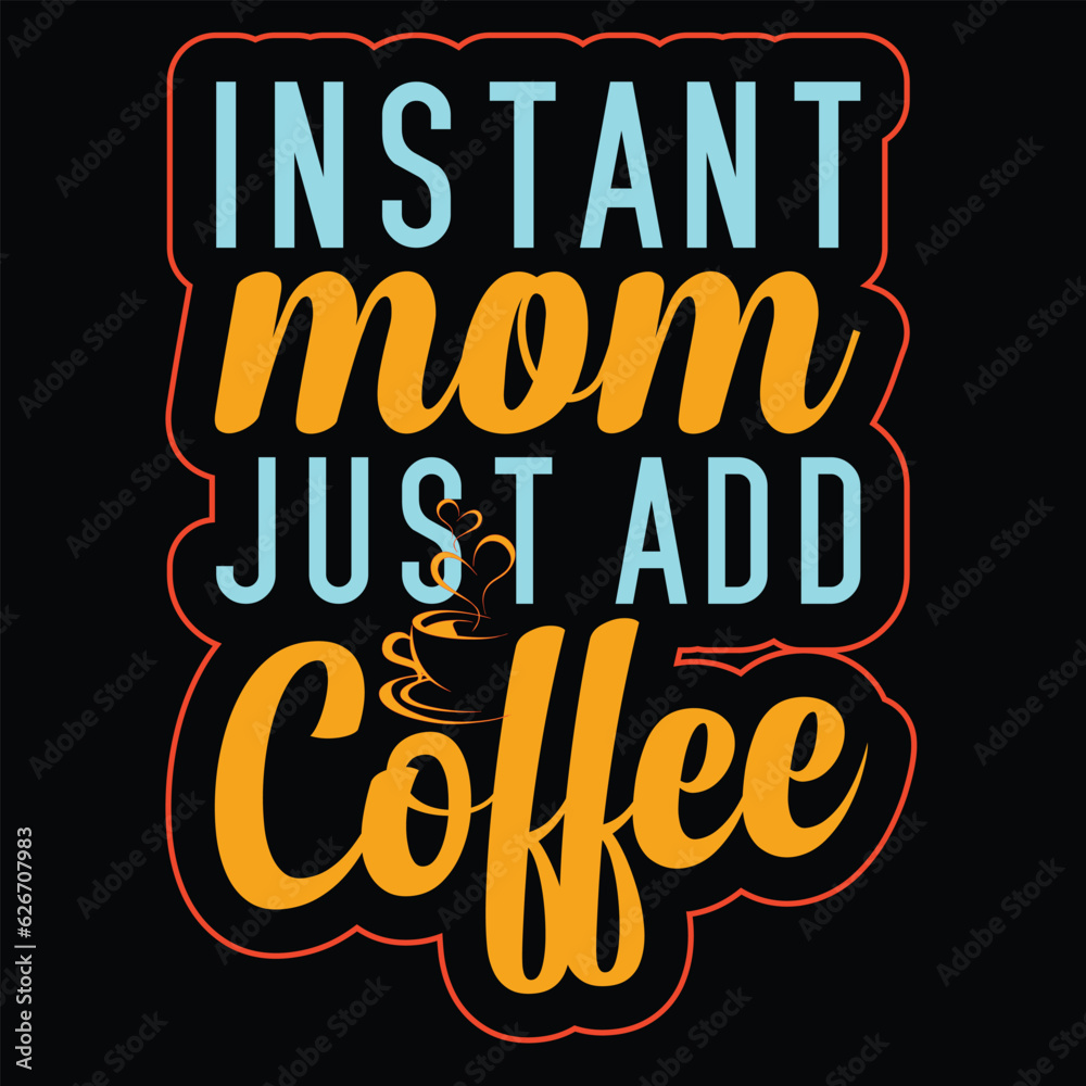 Obraz premium Instant mom just add coffee