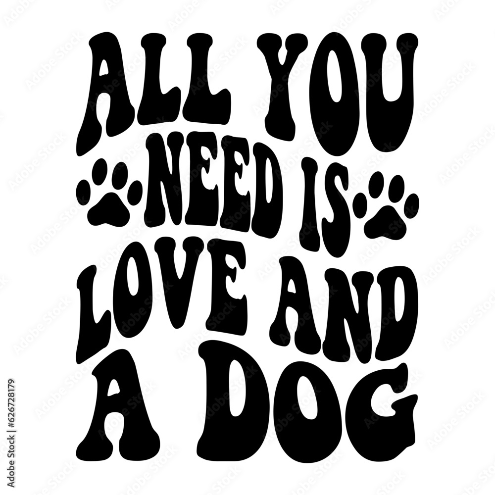 All You Need Is Love And A Dog svg