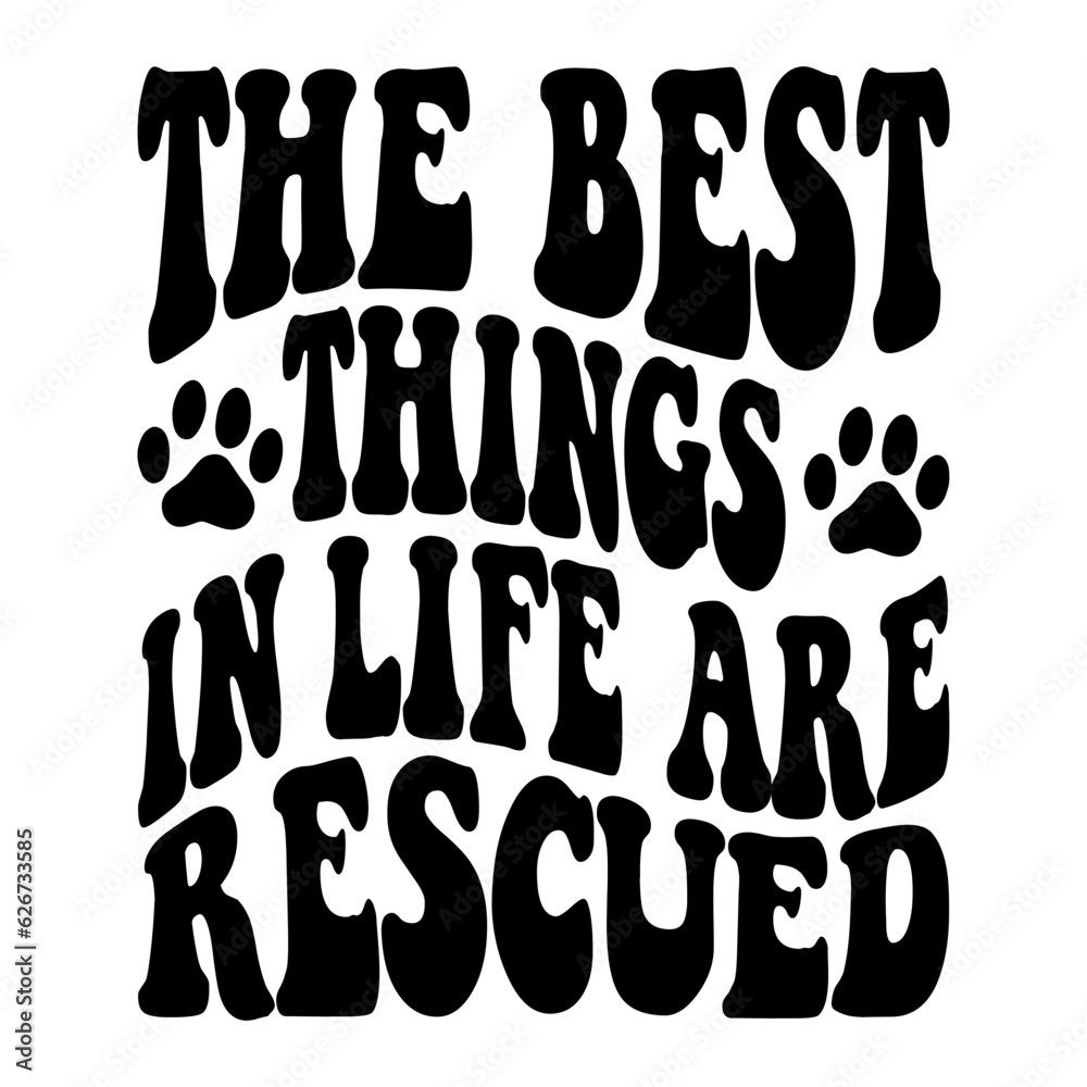 The Best Things In Life Are Rescued svg