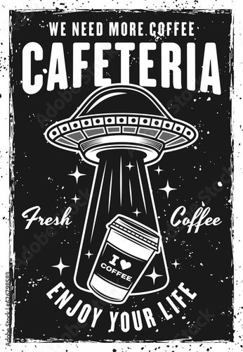 Cafeteria vintage black poster template with ufo stealing coffee paper cup vector illustration. Layered, separate grunge texture and text