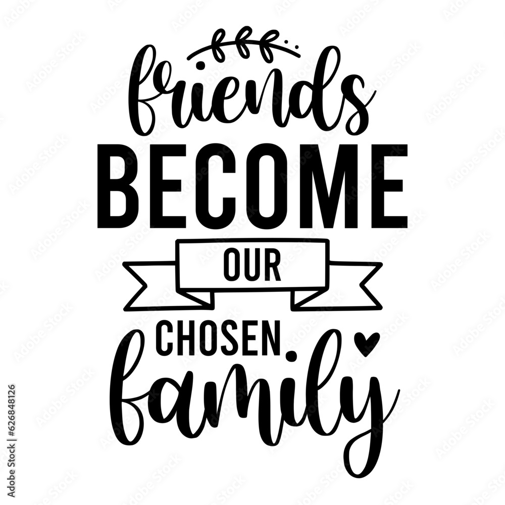 Friends Become Our Chosen Family